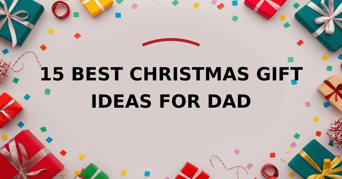 15 Best Christmas Gift Ideas for Dad